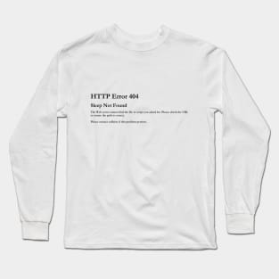 ERROR 404 SLEEP NOT FOUND Long Sleeve T-Shirt